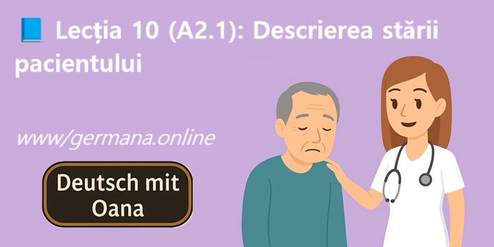 📘 Lecția 10 (A2.1): Descrierea stării pacientului