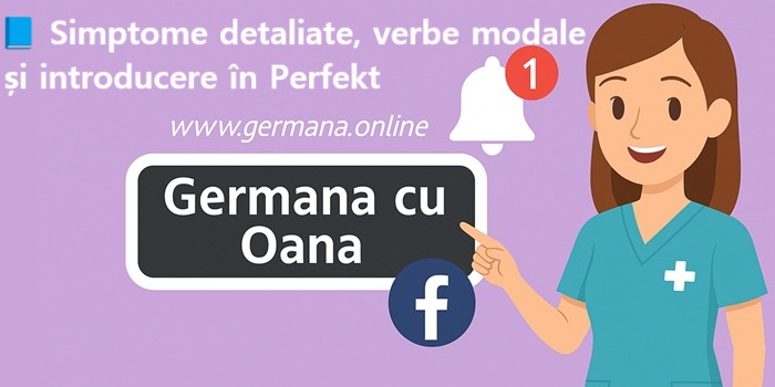 📘 Lecția 7: Simptome detaliate, verbe modale și introducere în Perfekt