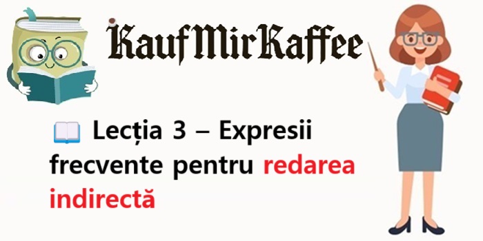 📖 Lecția 3 – Expresii frecvente pentru redarea indirectă