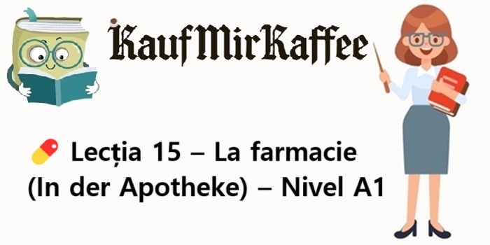 💊 Lecția 15 – La farmacie (In der Apotheke) – Nivel A1